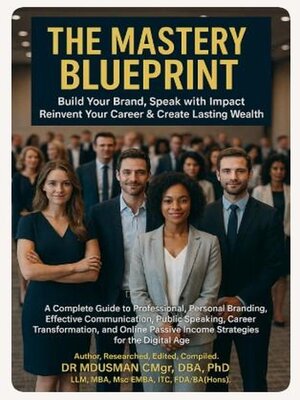 cover image of The Mastery Blueprint, Build Your Brand, Speak with Impact, Reinvent Your Career & Create Lasting Wealth